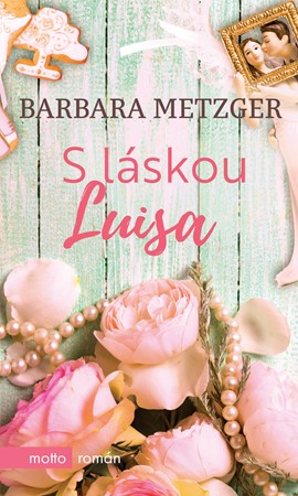 Levně S láskou Luisa - Barbara Metzger - 120 x 200 mm