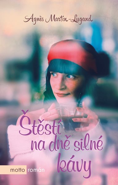 Štěstí na dně silné kávy - Agnes Martin-Lugand - 12x19 cm