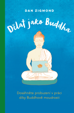 Levně Dělat jako Buddha - Daniel John Zigmond
