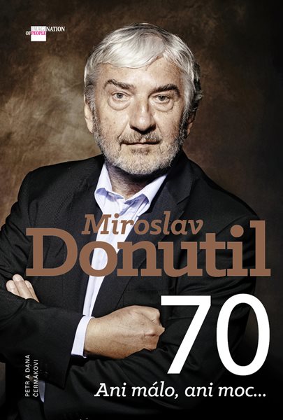 Levně Miroslav Donutil 70 - Petr Čermák, Dana Čermáková - 17x24 cm, Sleva 200%
