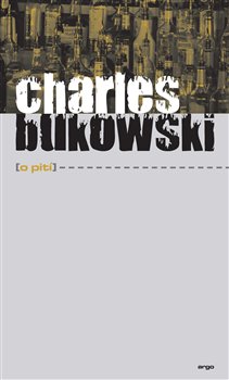 Levně O pití - Bukowski Charles - 12x20 cm