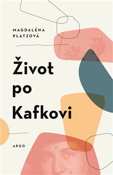 Levně Život po Kafkovi - Platzová Magdaléna - 13x20 cm