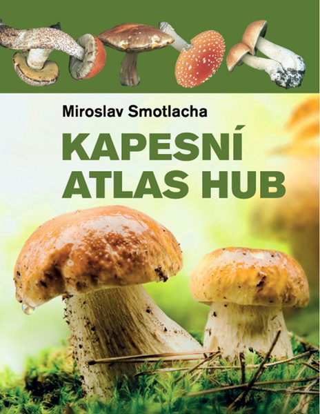 Levně Kapesní atlas hub - Miroslav Smotlacha, Josef a Marie Erhartovi - 11x15 cm, Sleva 40%