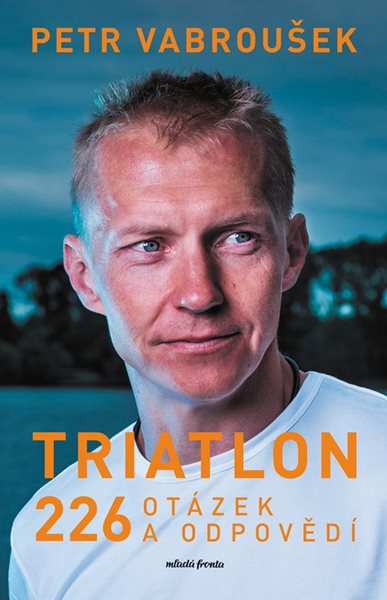 Triatlon - 226 otázek a odpovědí - Petr Vabroušek - 13x20 cm