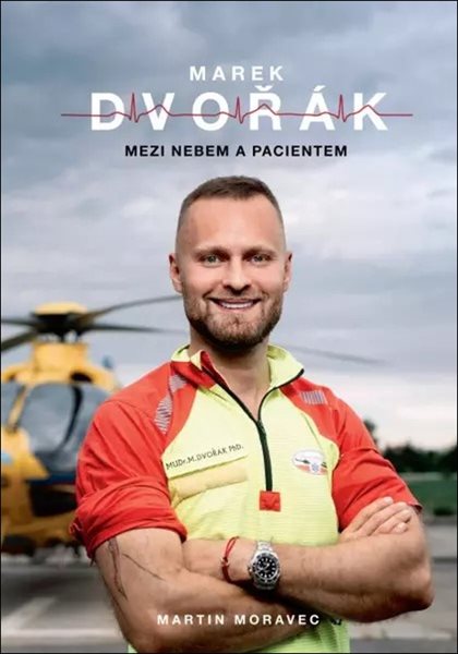 Marek Dvořák: Mezi nebem a pacientem - Marek Dvořák, Martin Moravec - 15x22 cm