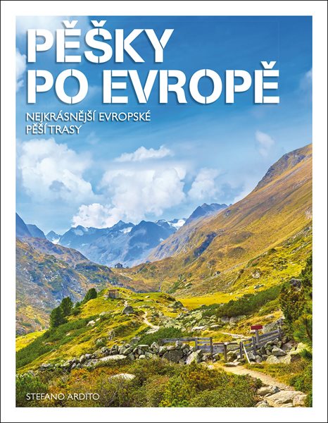 Pěšky po Evropě / Nejkrásnější evropské pěší trasy - Stefano Ardito
