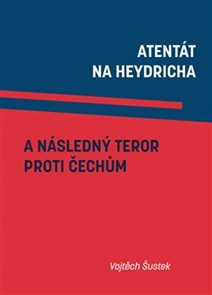 Atent&#225;t na Heydricha a n&#225;sledn&#253; teror proti Čechům