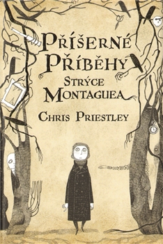 Příšerné příběhy strýce Montaguea - Chris Priestley - 13x20 cm, Sleva 29%