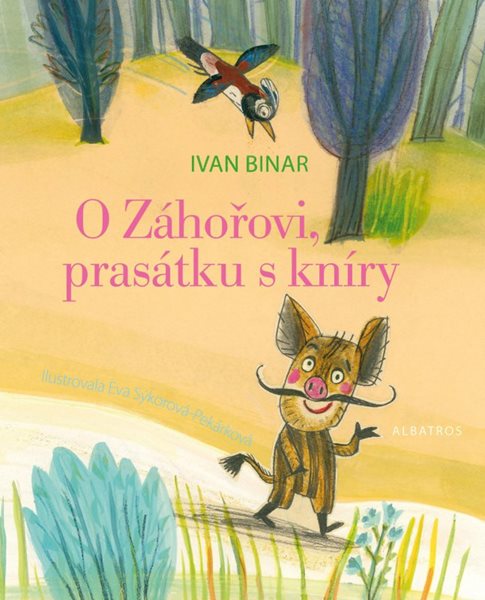 O Záhořovi, prasátku s kníry - Ivan Binar - 16x20 cm