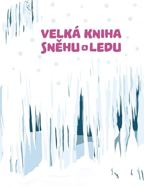 Levně Velká kniha sněhu a ledu - Štěpánka Sekaninová - 22x28 cm