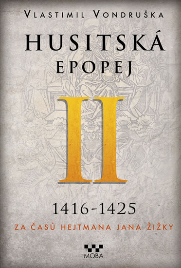 Levně Husitská epopej II. 1416-1425 - Za časů hejtmana Jana Žižky - Vondruška Vlastimil, Sleva 93%