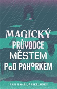 Levně Magický průvodce městem pod pahorkem - Pasi Ilmari Jääskeläinen - 13x20 cm