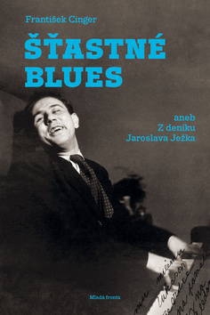 Šťastné blues - aneb Z deníku Jaroslava Ježka - 15x24 cm