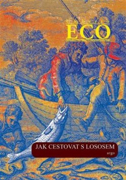 Levně Jak cestovat s lososem a jiné eseje - Umberto Eco - 15x21 cm
