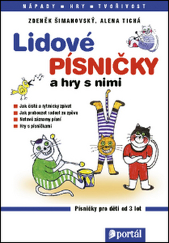 Lidové písničky a hry s nimi - Zdeněk Šimanovský; Alena Tichá - 16x23 cm