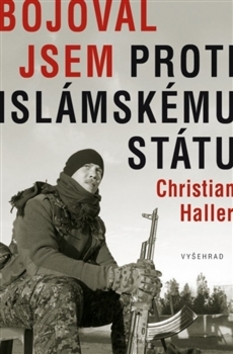 Levně Bojoval jsem proti islámskému státu - Christian Haller - 16x21 cm