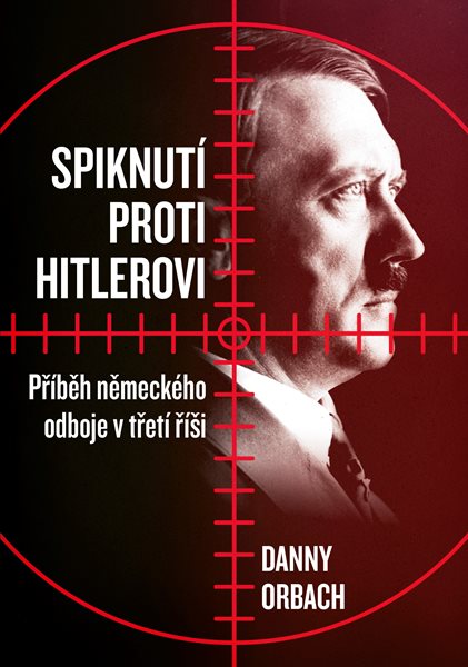 Spiknutí proti Hitlerovi - Danny Orbach - 16,5 x 23,5 cm, Sleva 70%