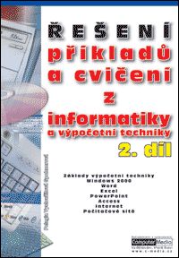 Řešen&#237; př&#237;kladů a cvičen&#237; z informatiky a v&#253;početn&#237; techniky 2.d&#237;l - 2.aktualizovan&#233; vyd&#225;n&#237;
