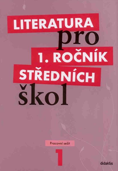 Literatura 1. ročník SŠ - pracovní sešit - Bláhová R., Chvalovská E., Polášková T. - A4, brožovaná
