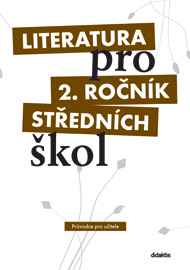 Literatura pro 2. ročník SŠ - průvodce pro učitele - I. Dorovská a kol.
