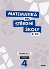 Matematika pro SŠ Funkce I - 4. díl - učebnice