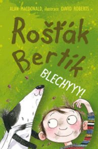 Rošťák Bertík Blechyyy!