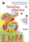 Němčina pln&#225; her - pro děti předškoln&#237;ho a mladš&#237;ho školn&#237;ho věku