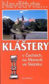 Kláštery v Čechách, na Moravě a Slezsku - průvodce Olympia