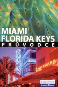 Miami, Florida Keys - průvodce Lonely Planet-Svojtka /USA/