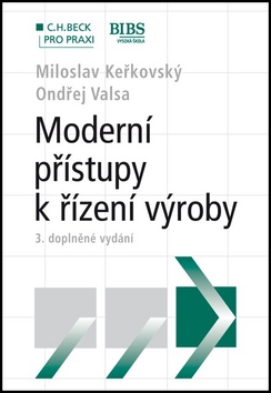 Moderní přístupy k řízení výroby - Miloslav Keřkovský, Ondřej Valsa - 17x24