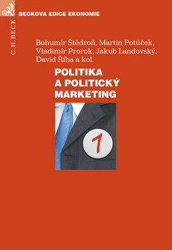 Politika a politický marketing - Štědroň, Potůček, Prorok a kol.