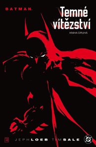 Batman - Temné vítězství - kniha druhá