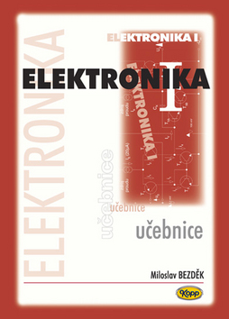 Elektronika I. - učebnice - 3. vydání - Miroslav Bezděk