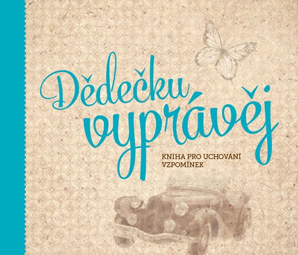 Dědečku, vyprávěj - Kniha pro uchování vzpomínek - PharmDr. Monika Kopřivová - 25x30, Sleva 90%