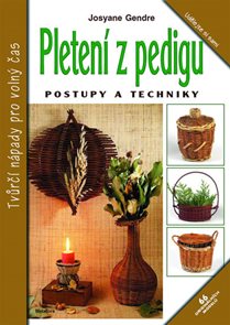 Pleten&#237; z pedigu - Postupy a techniky, 66 origin&#225;ln&#237;ch modelů