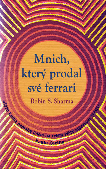 Mnich, který prodal své ferrari - Sharma Robin S.