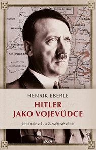 Hitler jako vojevůdce - Jeho role v 1. a 2. světové válce