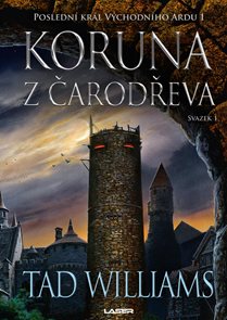 Posledn&#237; kr&#225;l V&#253;chodn&#237;ho Ardu 1: Koruna z čarodřeva - 1. svazek