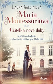 Maria Montessoriová - Učitelka nové doby