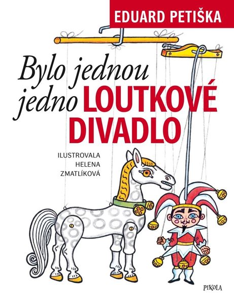 Levně Bylo jednou jedno loutkové divadlo - Petiška Eduard, Zmatlíková Helena