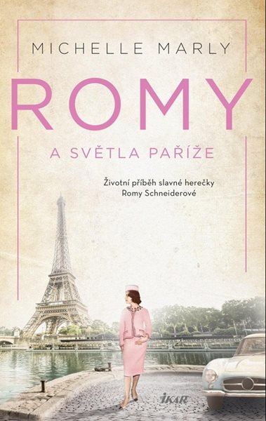 Levně Romy a světla Paříže - Příběh slavné herečky Romy Schneiderové - Marly Michelle