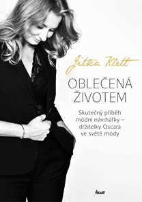 Oblečen&#225; životem - Skutečn&#253; př&#237;běh m&#243;dn&#237; n&#225;vrh&#225;řky – držitelky Oscara ve světě m&#243;dy