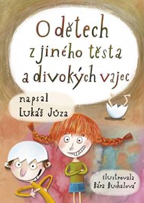 O dětech z jin&#233;ho těsta a divok&#253;ch vajec