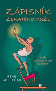 Z&#225;pisn&#237;k ženat&#233;ho muže aneb Jak jsem se stal pařezem