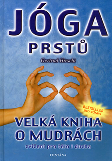 Jóga prstů - Velká kniha o mudrách - Hirschi Gertrud