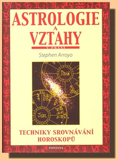 Levně Astrologie a vztahy - Techniky srovnávání horoskopů - Arroyo Stephen