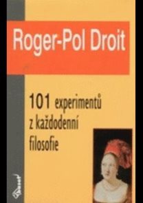 101 experimentů z každodenn&#237; filosofie