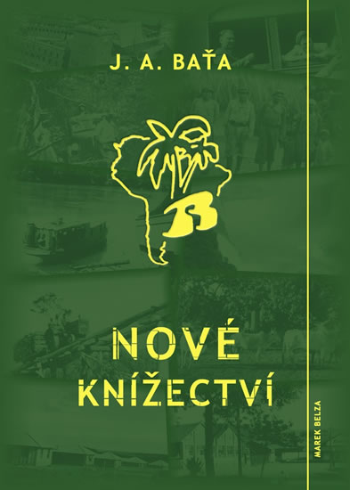 Nové knížectví - Román z průkopnického života - Baťa Jan Antonín