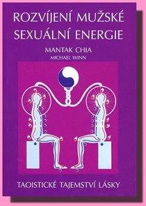 Rozvíjení mužské sexuální energie - Taoistické tajemství lásky