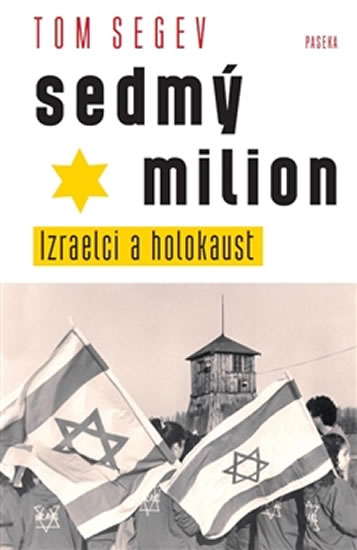Levně Sedmý milion - Izraelci a holocaust - Segev Tom